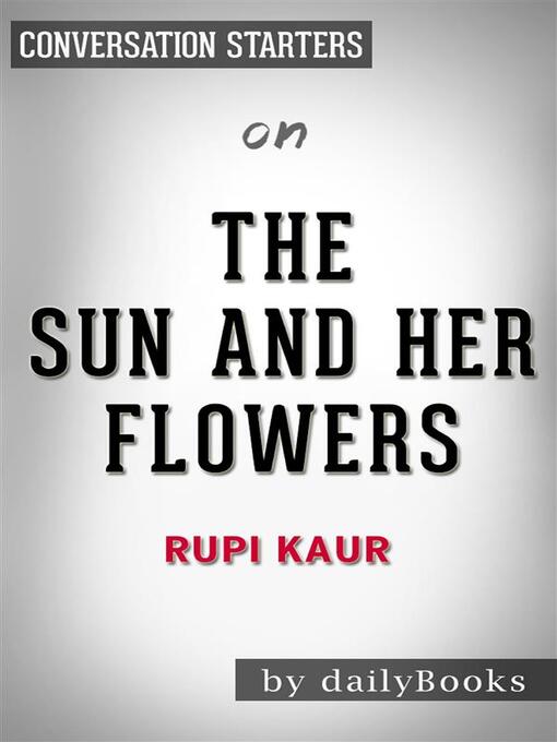 Title details for The Sun and Her Flowers--by Rupi Kaur | Conversation Starters by dailyBooks - Wait list